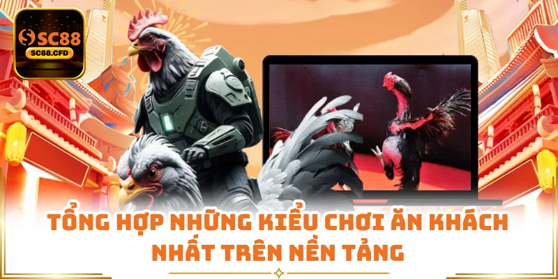 Tổng hợp những kiểu chơi ăn khách nhất trên nền tảng